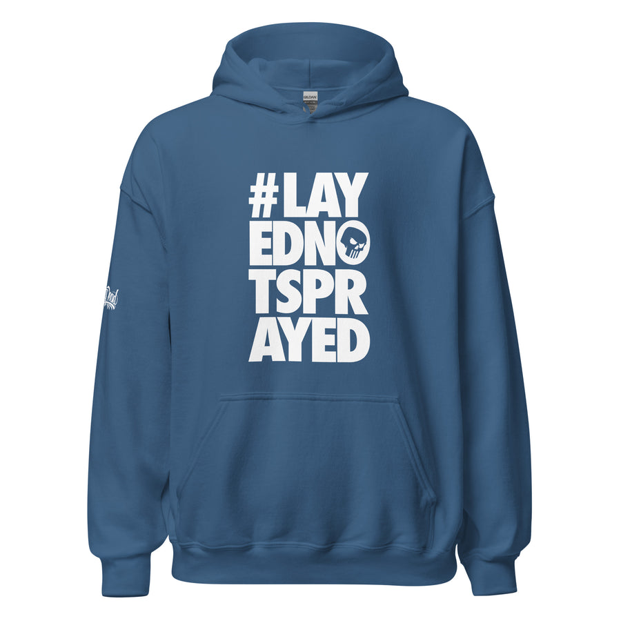 Layed Not Sprayed Hoodie - #PIDMERCH Layed Not Sprayed Hoodie - #PIDMERCH