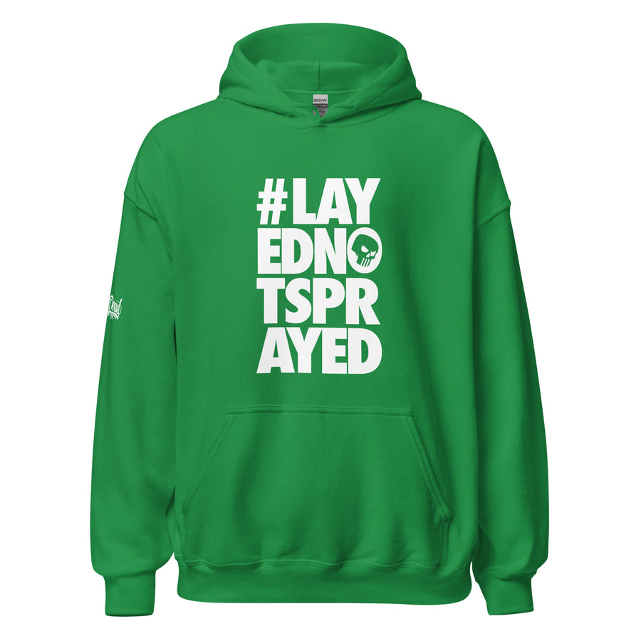 Layed Not Sprayed Hoodie - #PIDMERCH Layed Not Sprayed Hoodie - #PIDMERCH