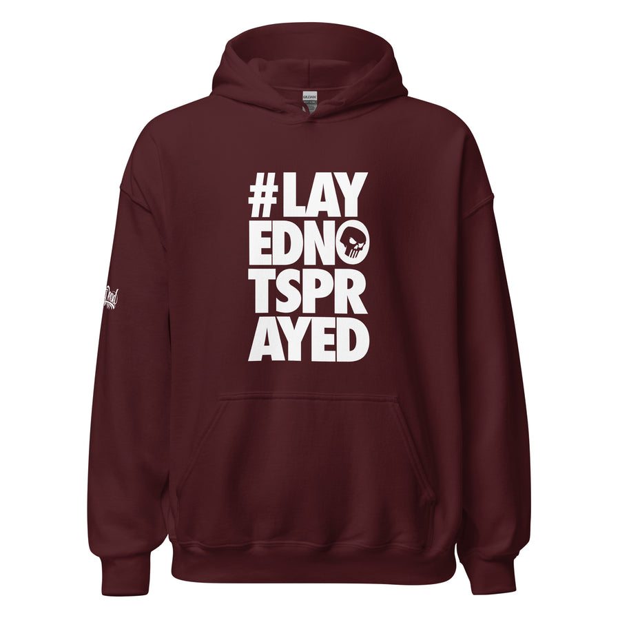 Layed Not Sprayed Hoodie - #PIDMERCH Layed Not Sprayed Hoodie - #PIDMERCH