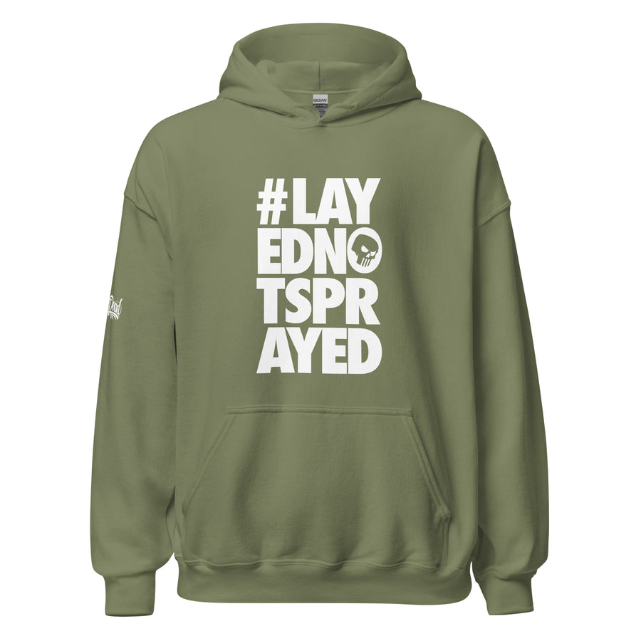 Layed Not Sprayed Hoodie - #PIDMERCH Layed Not Sprayed Hoodie - #PIDMERCH
