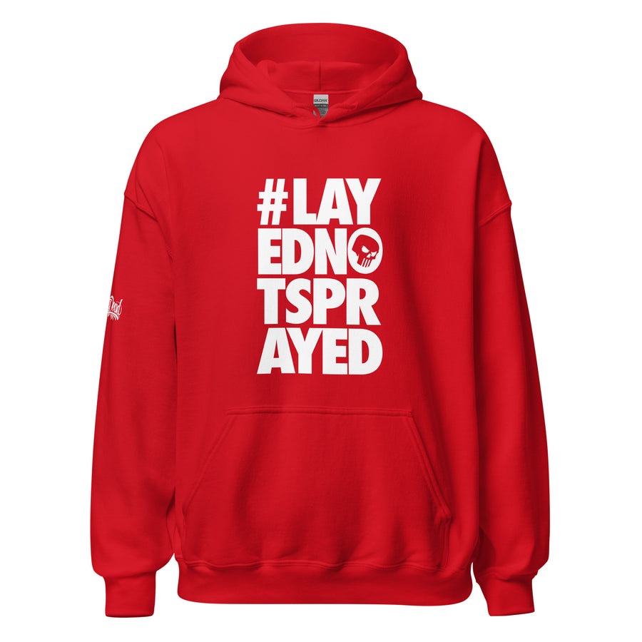 Layed Not Sprayed Hoodie - #PIDMERCH Layed Not Sprayed Hoodie - #PIDMERCH